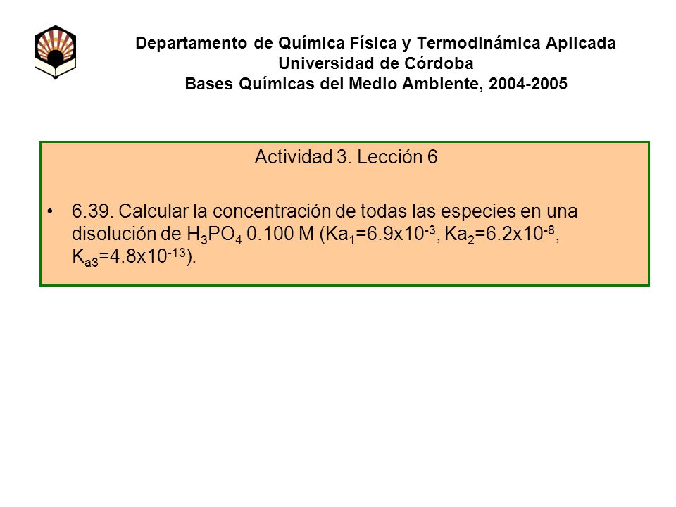 Departamento de Química Física y Termodinámica Aplicada Universidad de Córdoba Bases Químicas del Medio Ambiente,