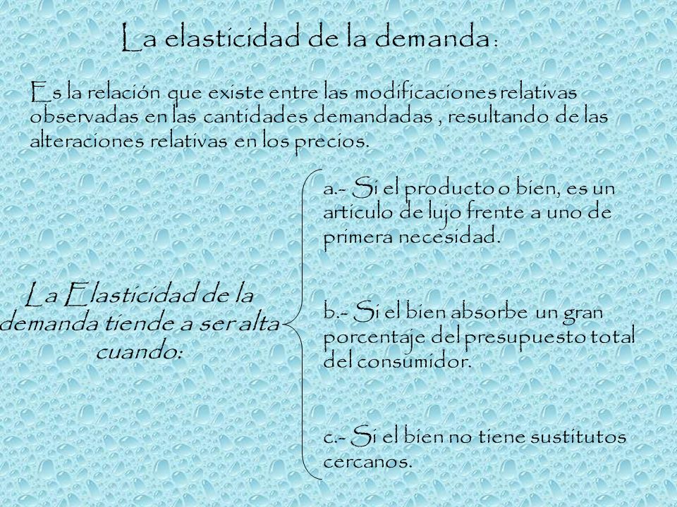 La Elasticidad de la demanda tiende a ser alta cuando: