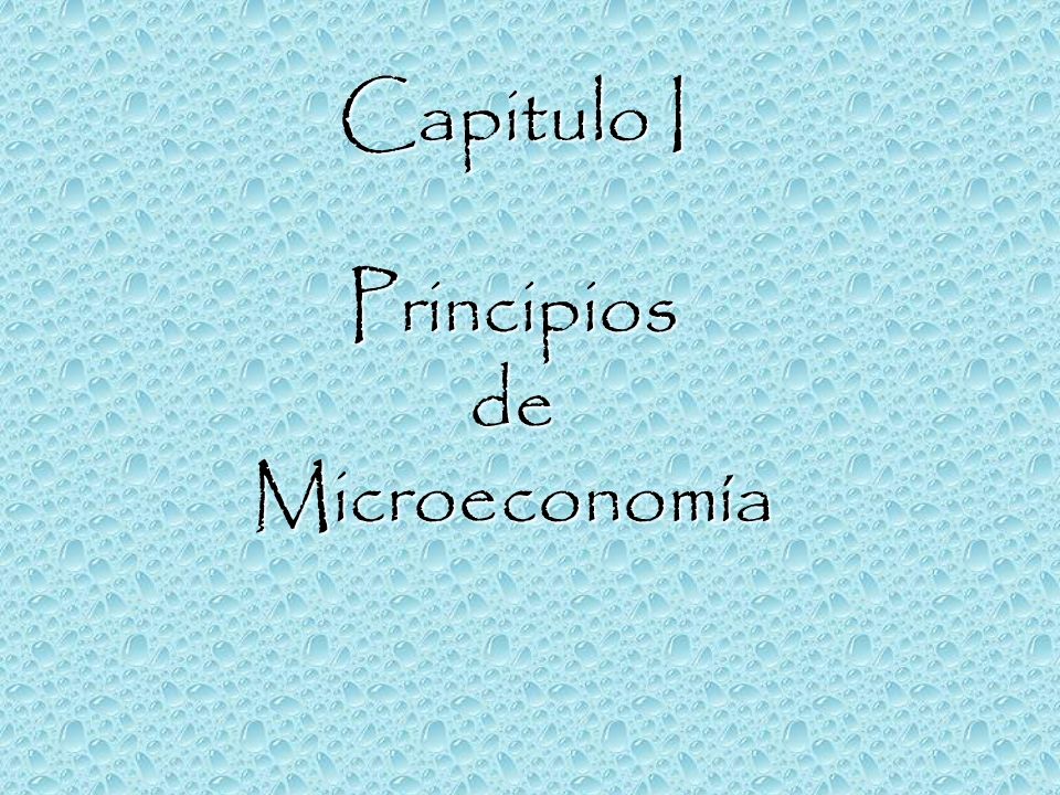 Capitulo I Principios de Microeconomía