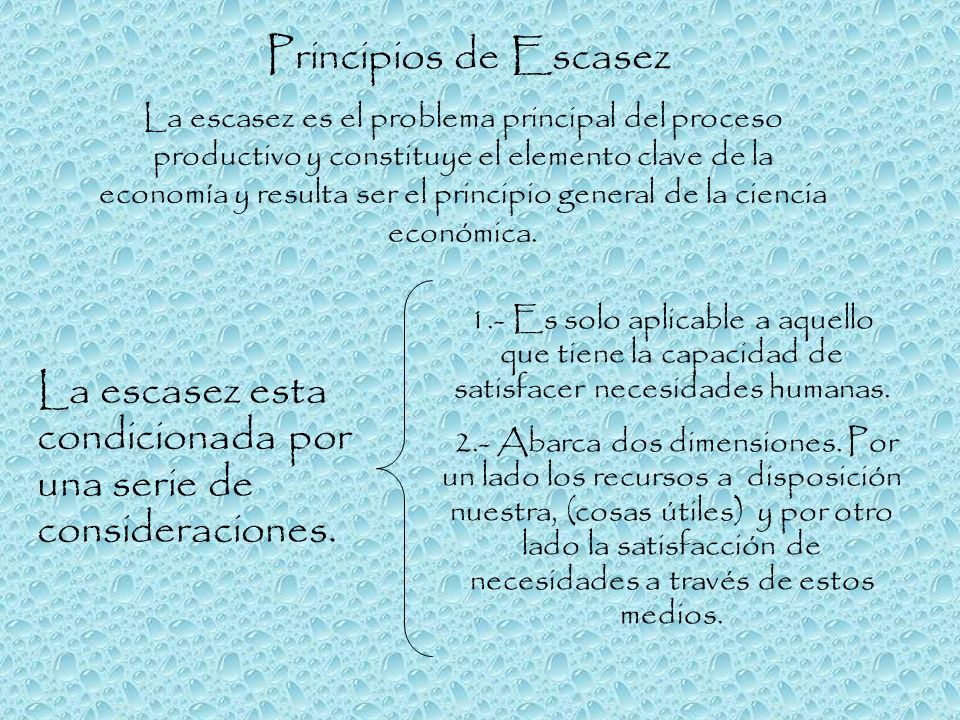 La escasez esta condicionada por una serie de consideraciones.