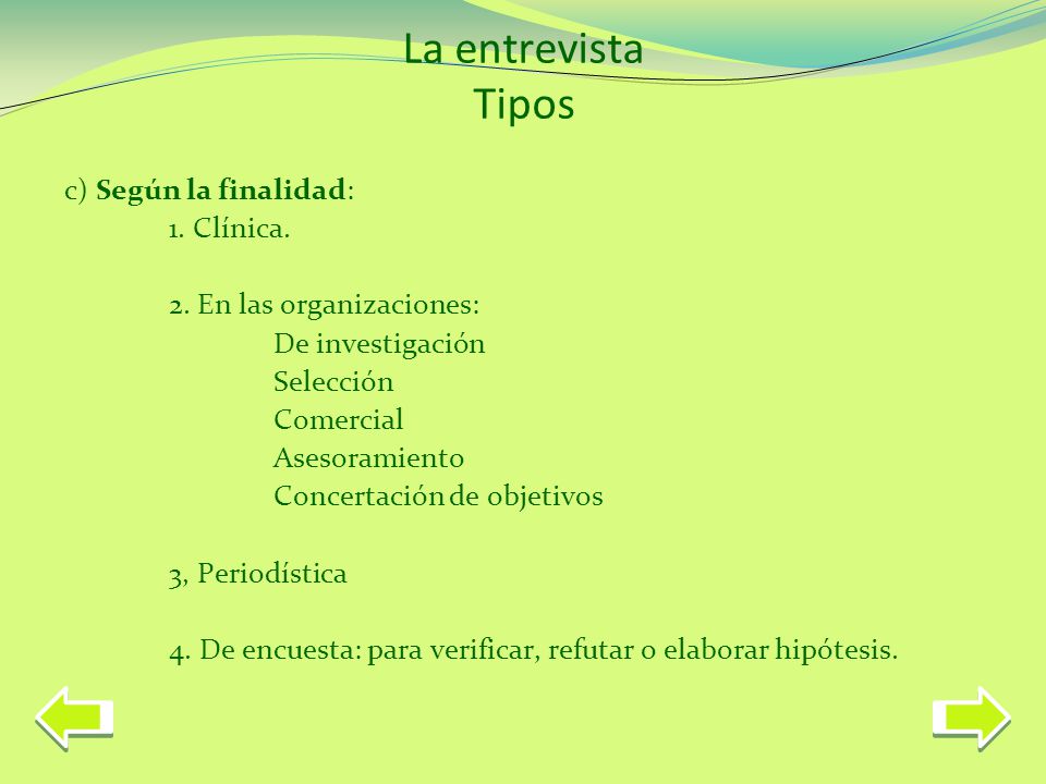 La entrevista Tipos c) Según la finalidad: 1. Clínica.