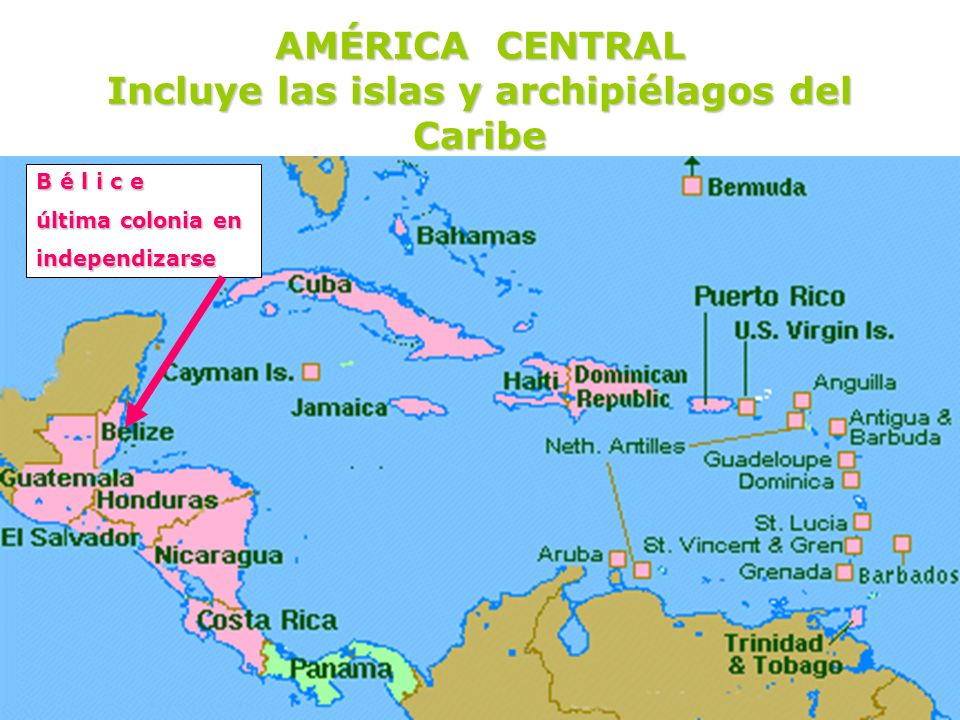 AMÉRICA CENTRAL Incluye las islas y archipiélagos del Caribe