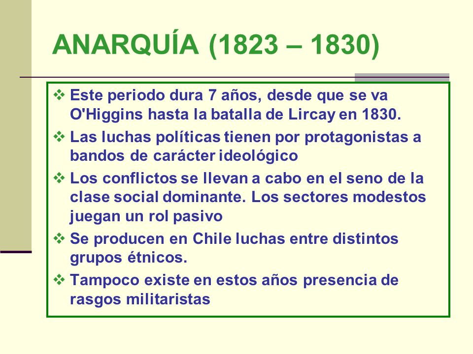 ANARQUÍA (1823 – 1830) Este periodo dura 7 años, desde que se va O Higgins hasta la batalla de Lircay en
