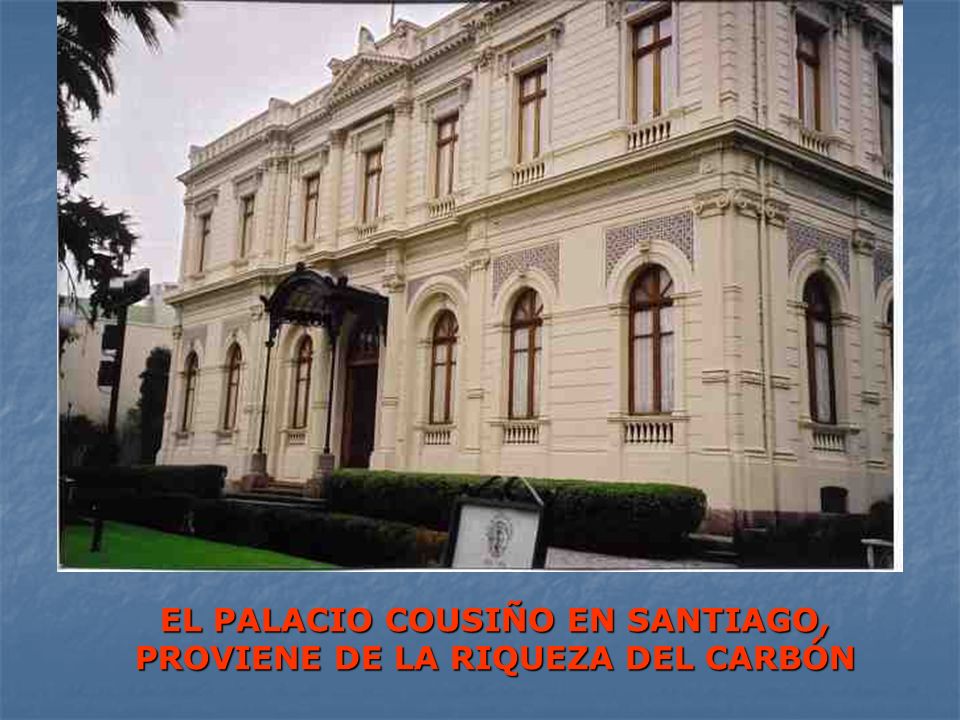 EL PALACIO COUSIÑO EN SANTIAGO, PROVIENE DE LA RIQUEZA DEL CARBÓN