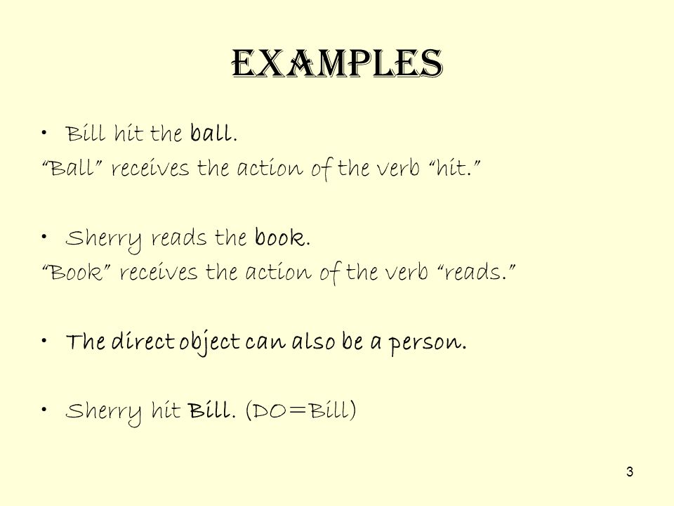 Examples Bill hit the ball.