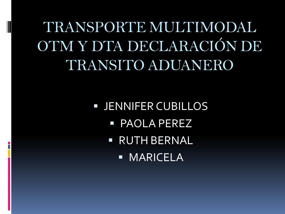 TRANSPORTE MULTIMODAL OTM Y DTA DECLARACIÓN DE TRANSITO ADUANERO