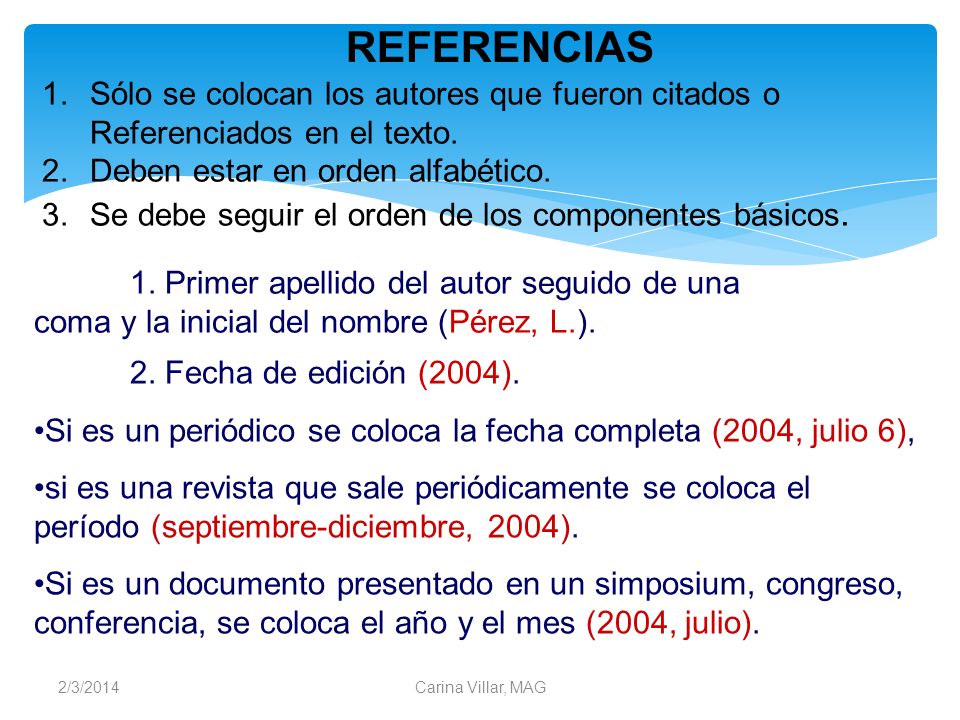 REFERENCIAS Sólo se colocan los autores que fueron citados o Referenciados en el texto. Deben estar en orden alfabético.