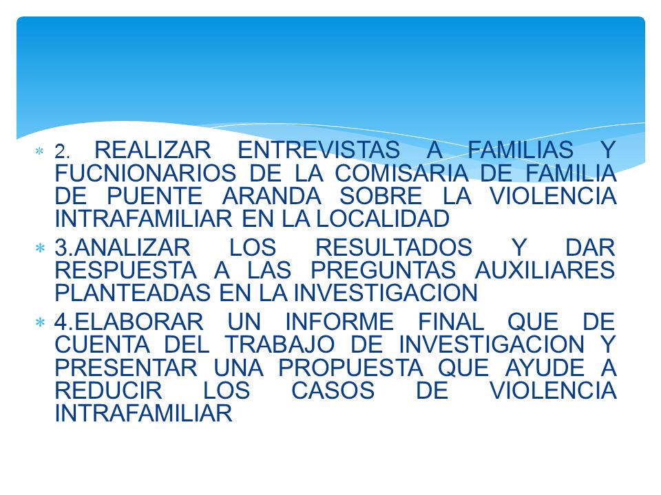 2. REALIZAR ENTREVISTAS A FAMILIAS Y FUCNIONARIOS DE LA COMISARIA DE FAMILIA DE PUENTE ARANDA SOBRE LA VIOLENCIA INTRAFAMILIAR EN LA LOCALIDAD
