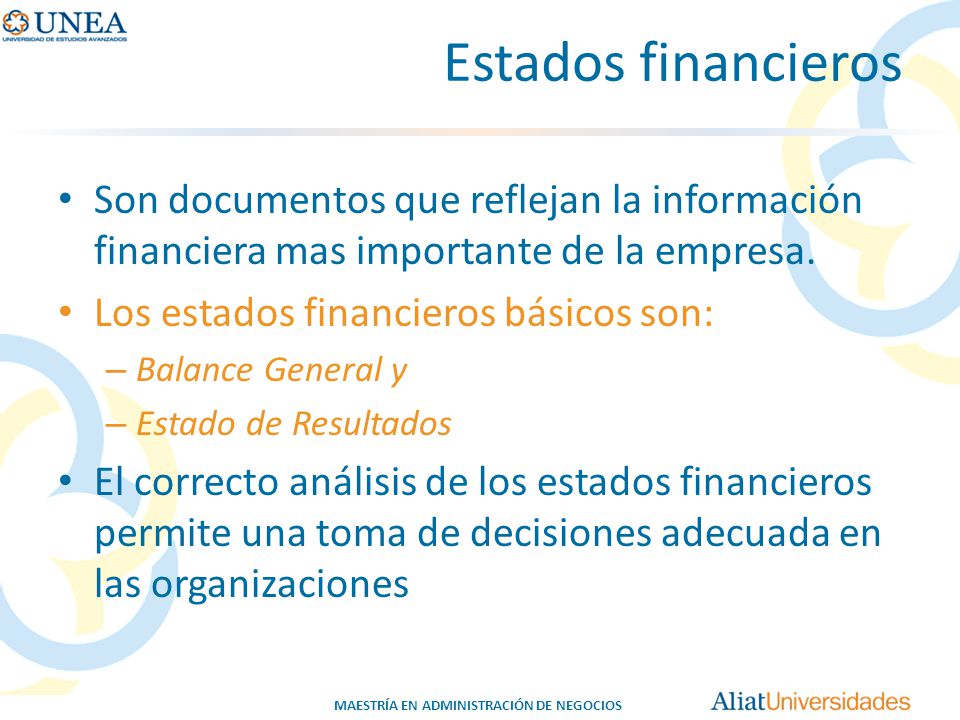 Estados financieros Son documentos que reflejan la información financiera mas importante de la empresa.