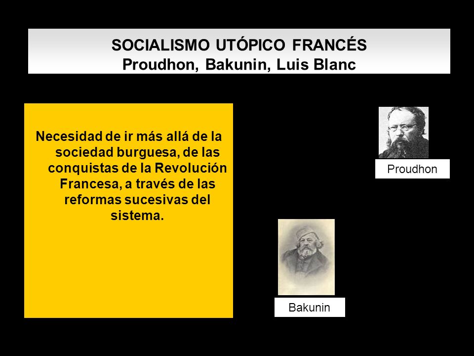 SOCIALISMO UTÓPICO FRANCÉS Proudhon, Bakunin, Luis Blanc