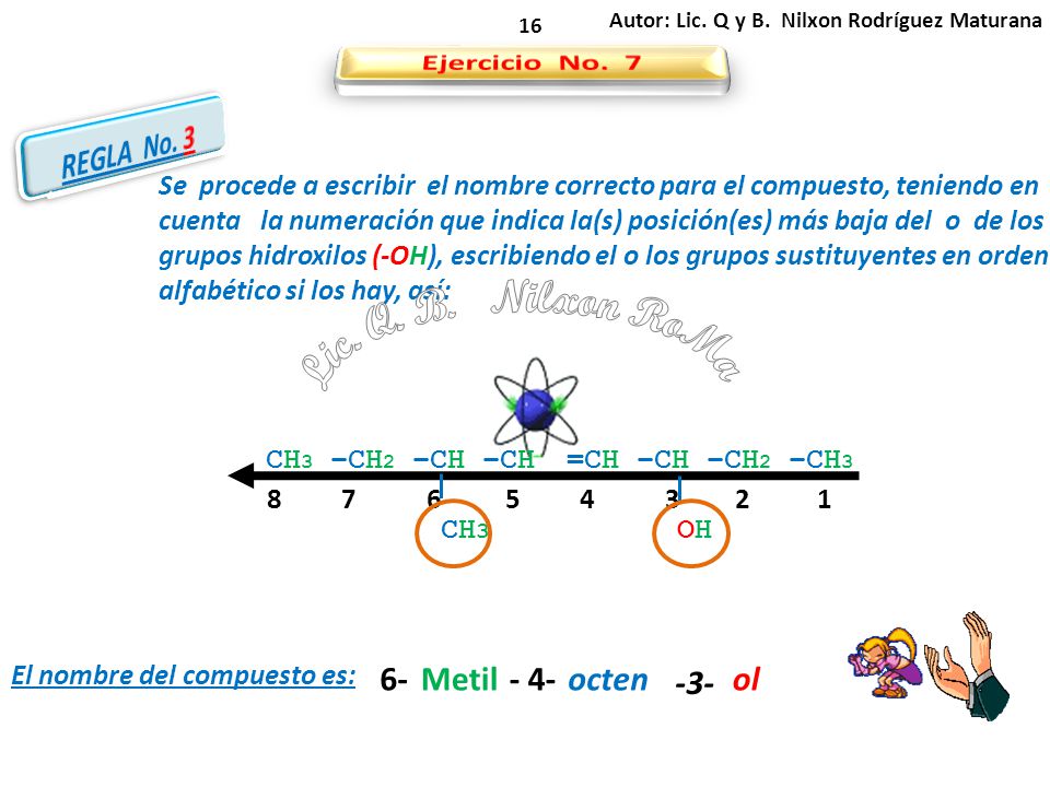 Lic. Q. B. Nilxon RoMa Ejercicio No. 7 REGLA No Metil - 4- octen