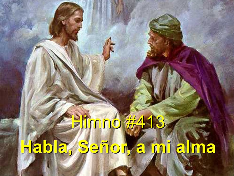 Himno #413 Habla, Señor, a mi alma
