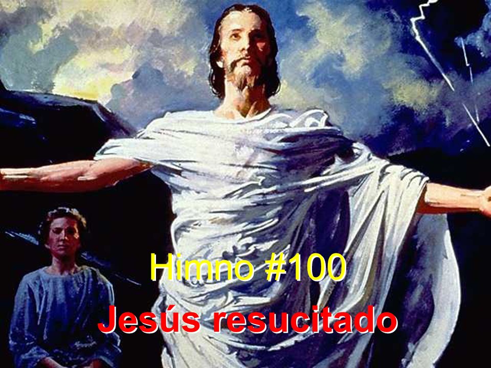 Himno #100 Jesús resucitado