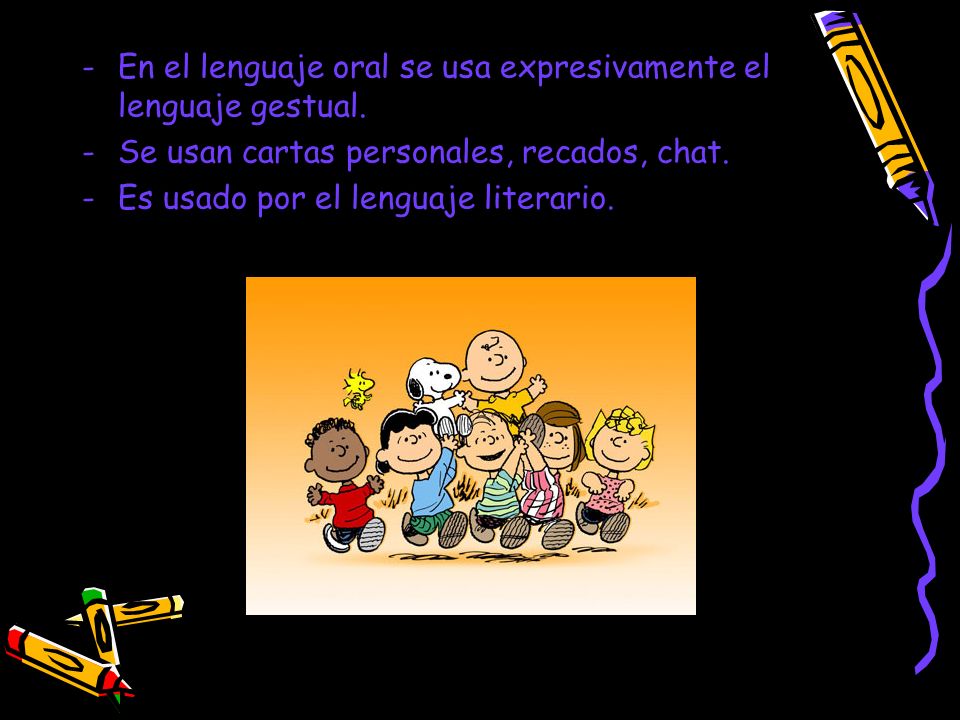 En el lenguaje oral se usa expresivamente el lenguaje gestual.