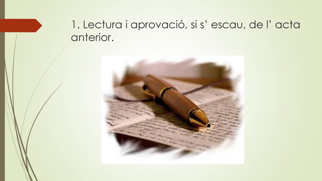 1. Lectura i aprovació, si s’ escau, de l’ acta anterior.