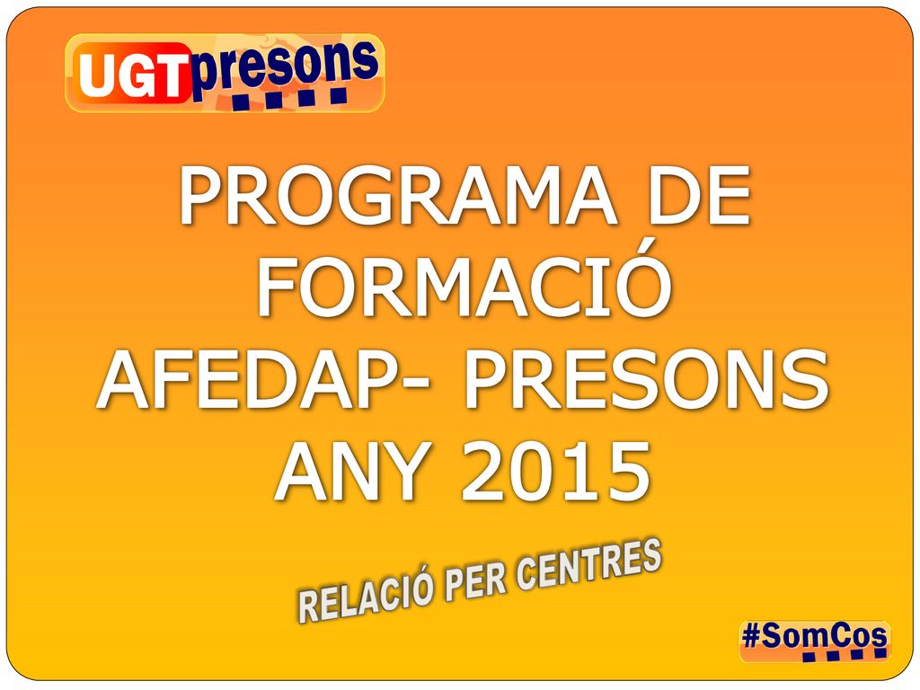 PROGRAMA DE FORMACIÓ AFEDAP- PRESONS ANY 2015 RELACIÓ PER CENTRES
