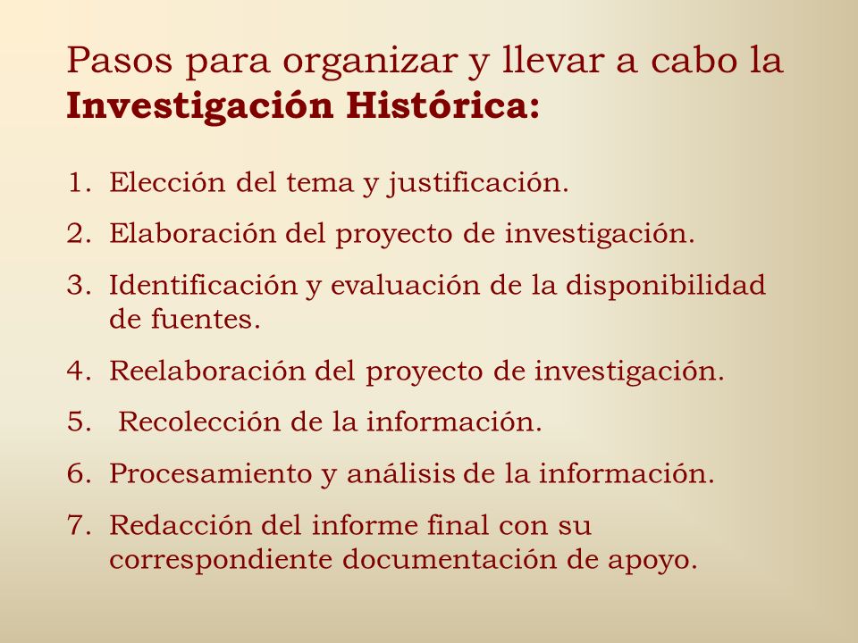 Pasos para organizar y llevar a cabo la Investigación Histórica: