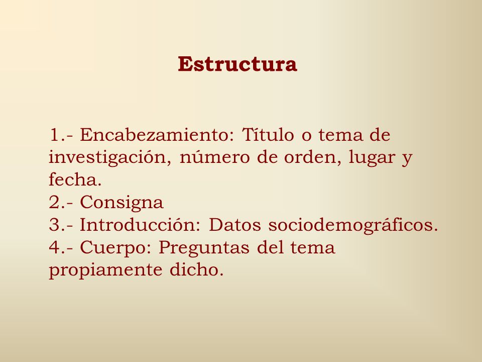 Estructura 1.- Encabezamiento: Título o tema de investigación, número de orden, lugar y fecha. 2.- Consigna.