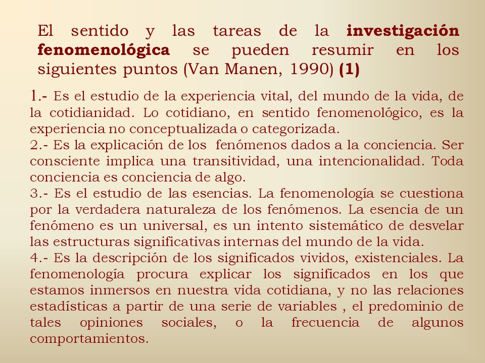 El sentido y las tareas de la investigación fenomenológica se pueden resumir en los siguientes puntos (Van Manen, 1990) (1)