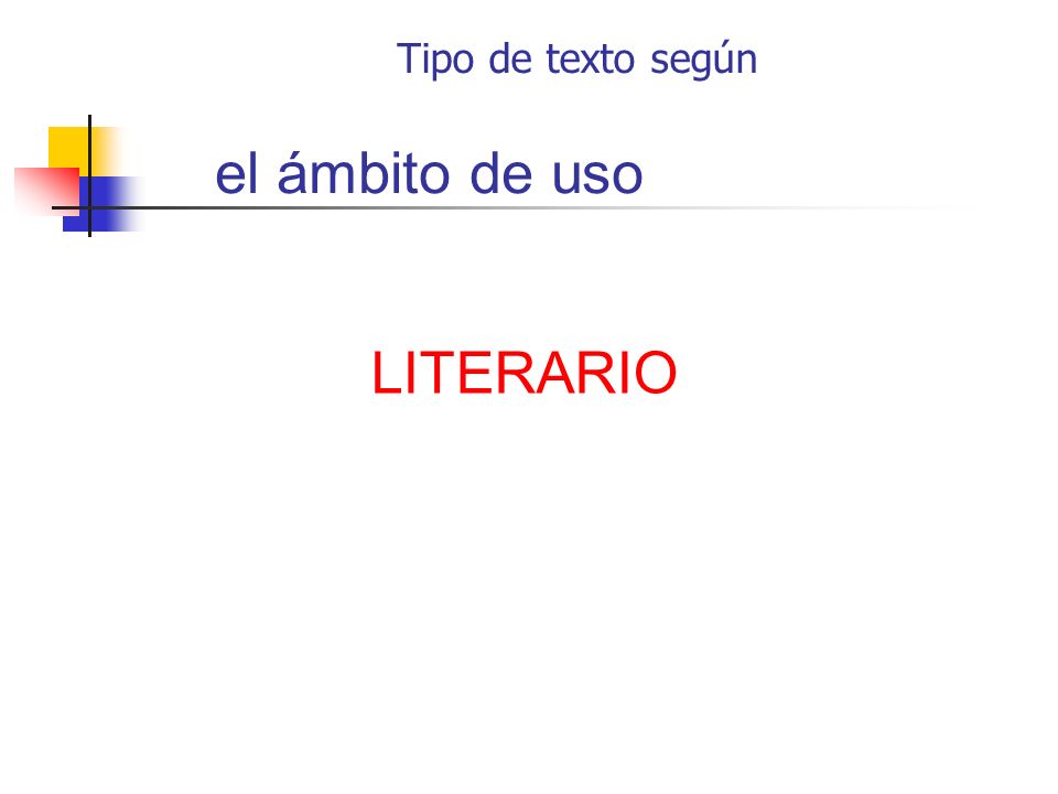 Tipo de texto según el ámbito de uso LITERARIO