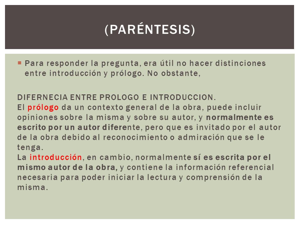 (Paréntesis) Para responder la pregunta, era útil no hacer distinciones entre introducción y prólogo. No obstante,