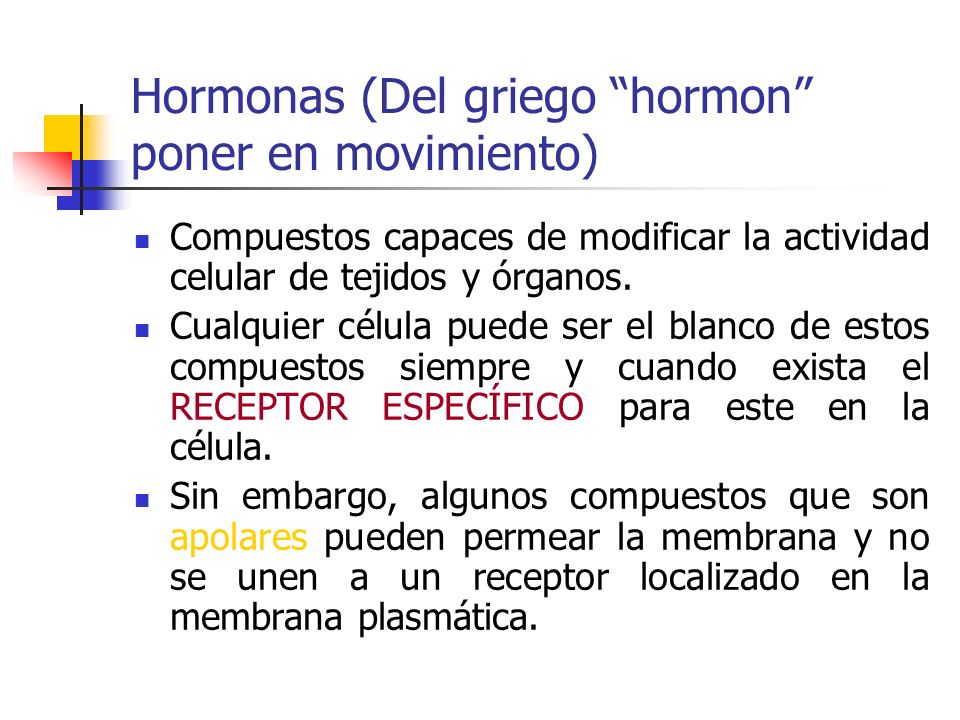 Hormonas (Del griego hormon poner en movimiento)