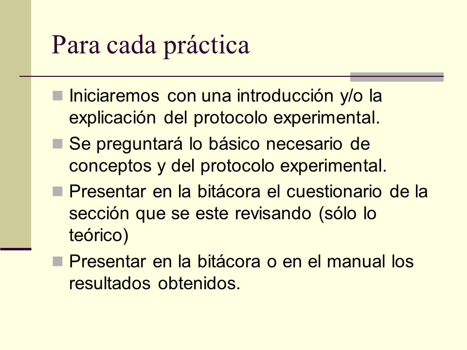 Para cada práctica Iniciaremos con una introducción y/o la explicación del protocolo experimental.