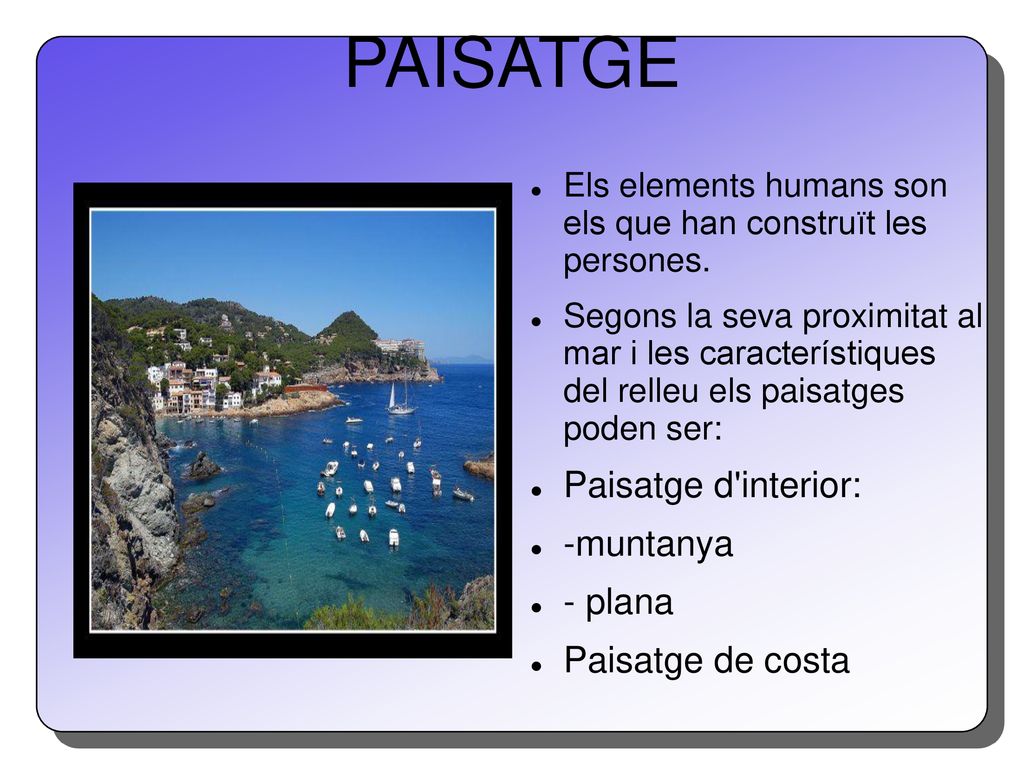 PAISATGE Paisatge d interior: -muntanya - plana Paisatge de costa