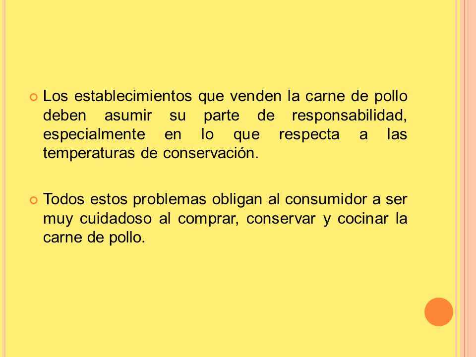 Los establecimientos que venden la carne de pollo deben asumir su parte de responsabilidad, especialmente en lo que respecta a las temperaturas de conservación.