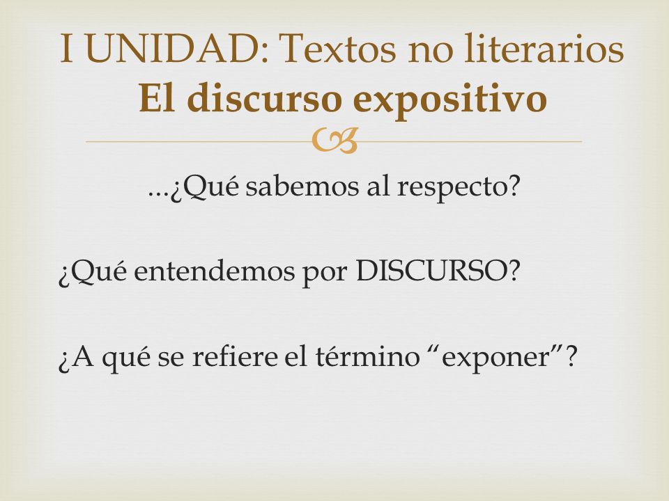 I UNIDAD: Textos no literarios El discurso expositivo