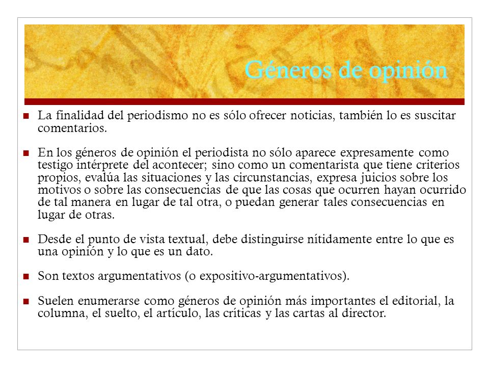 Géneros de opinión La finalidad del periodismo no es sólo ofrecer noticias, también lo es suscitar comentarios.