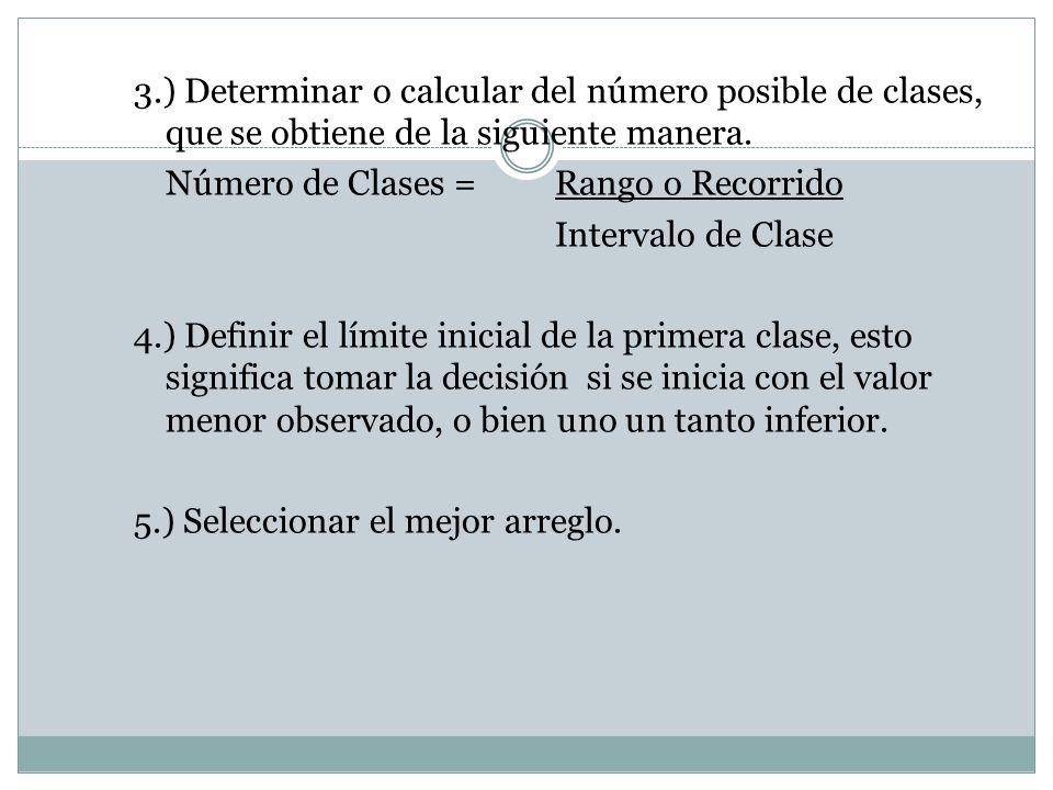 3.) Determinar o calcular del número posible de clases, que se obtiene de la siguiente manera.