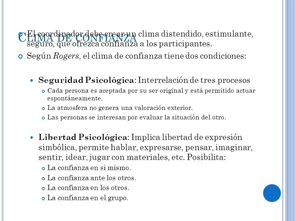 Clima de confianza El coordinador debe crear un clima distendido, estimulante, seguro, que ofrezca confianza a los participantes.