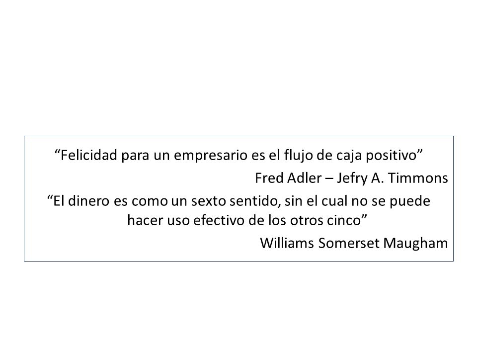 Felicidad para un empresario es el flujo de caja positivo Fred Adler – Jefry A.