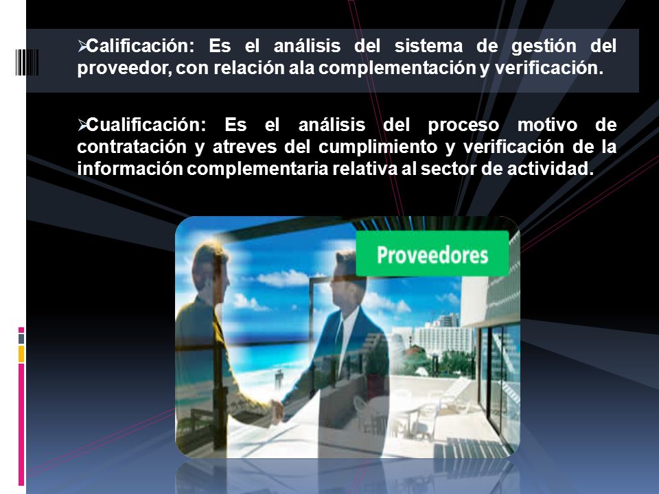Calificación: Es el análisis del sistema de gestión del proveedor, con relación ala complementación y verificación.