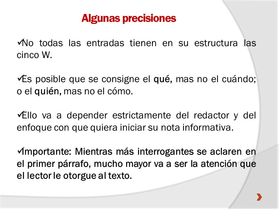 Algunas precisiones No todas las entradas tienen en su estructura las cinco W.