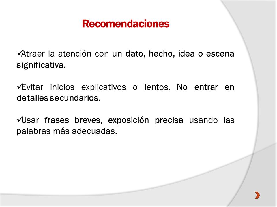 Recomendaciones Atraer la atención con un dato, hecho, idea o escena significativa.