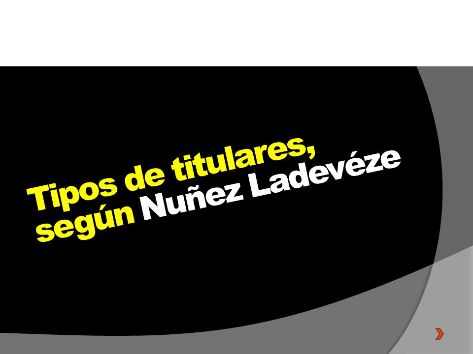 Tipos de titulares, según Nuñez Ladevéze
