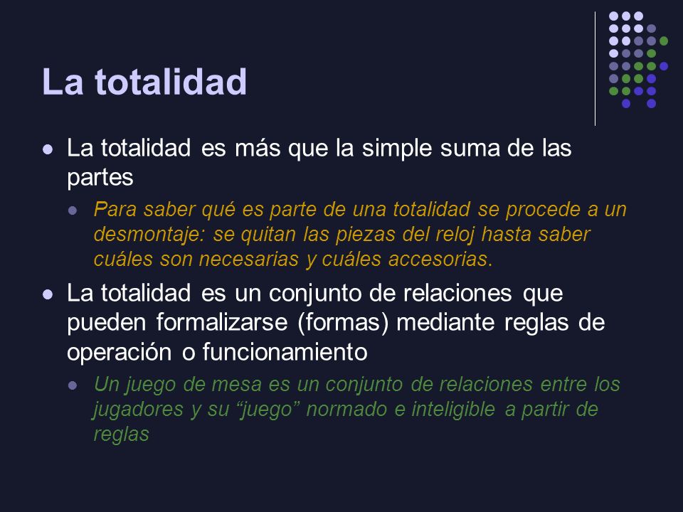 La totalidad La totalidad es más que la simple suma de las partes