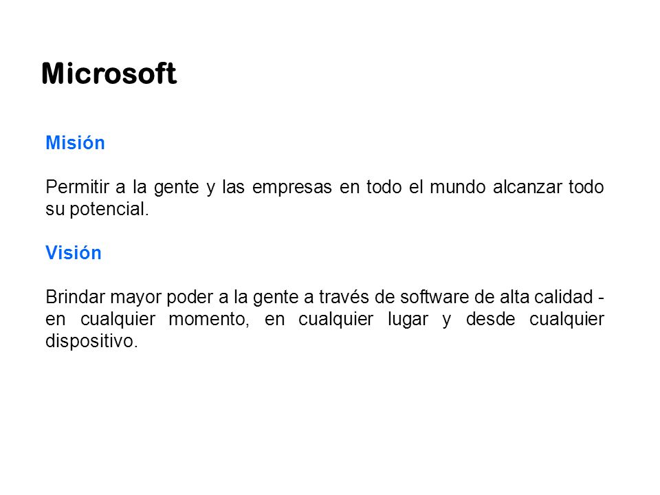 Microsoft Misión. Permitir a la gente y las empresas en todo el mundo alcanzar todo su potencial. Visión.