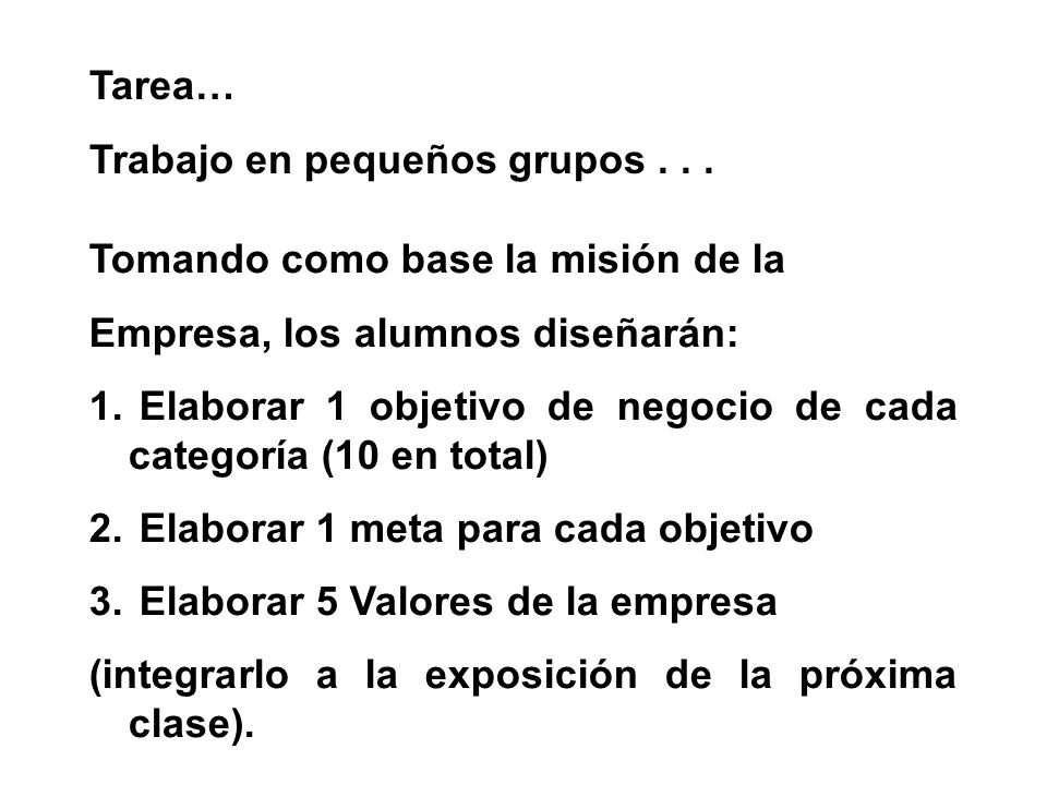Tarea… Trabajo en pequeños grupos Tomando como base la misión de la. Empresa, los alumnos diseñarán: