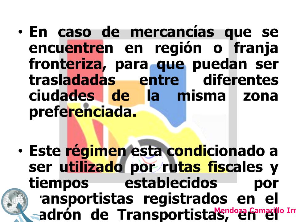 En caso de mercancías que se encuentren en región o franja fronteriza, para que puedan ser trasladadas entre diferentes ciudades de la misma zona preferenciada.
