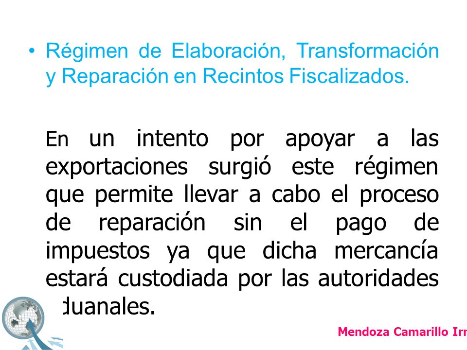 Régimen de Elaboración, Transformación y Reparación en Recintos Fiscalizados.