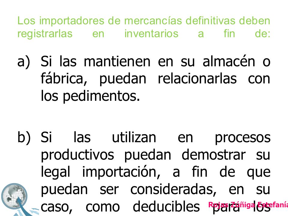 Los importadores de mercancías definitivas deben registrarlas en inventarios a fin de: