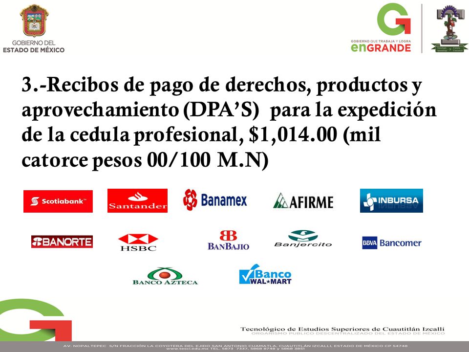 3.-Recibos de pago de derechos, productos y aprovechamiento (DPA’S) para la expedición de la cedula profesional, $1, (mil catorce pesos 00/100 M.N)