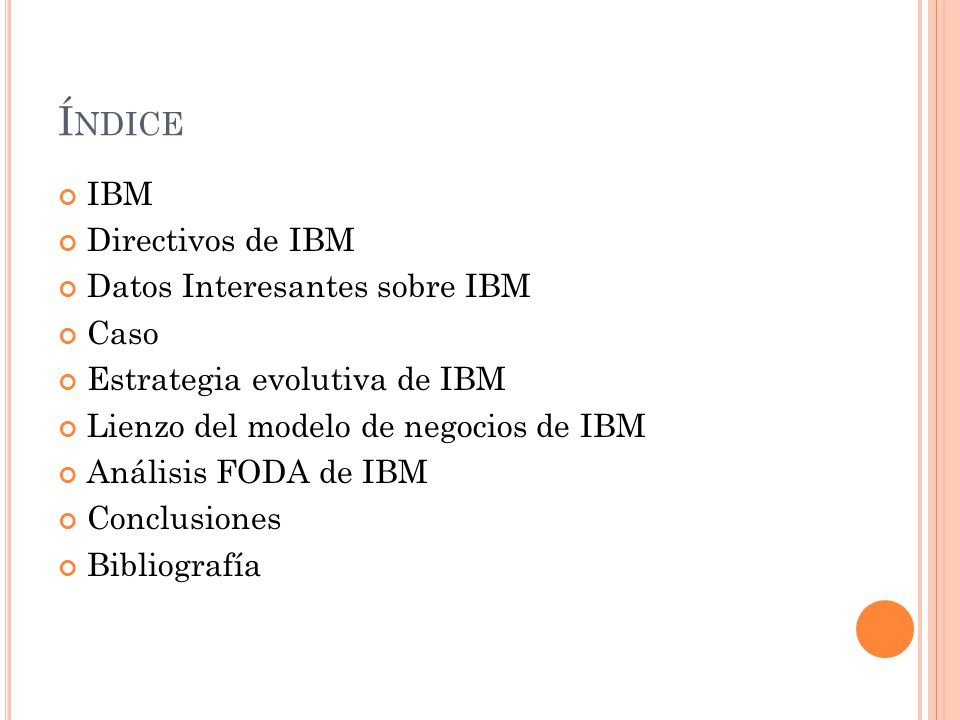 Índice IBM Directivos de IBM Datos Interesantes sobre IBM Caso