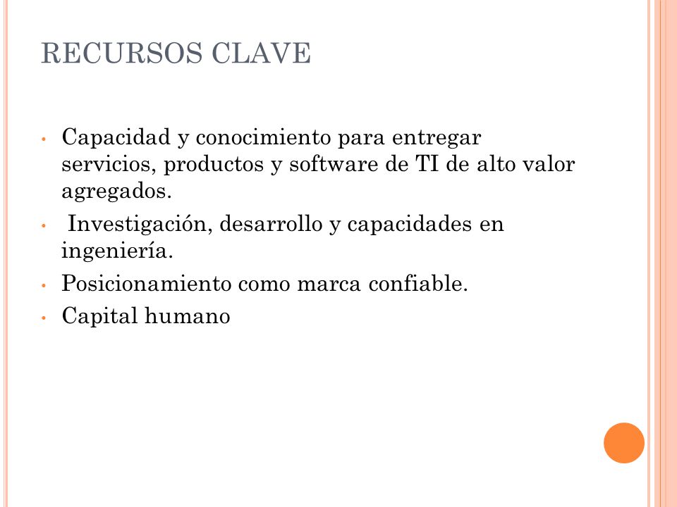 RECURSOS CLAVE Capacidad y conocimiento para entregar servicios, productos y software de TI de alto valor agregados.