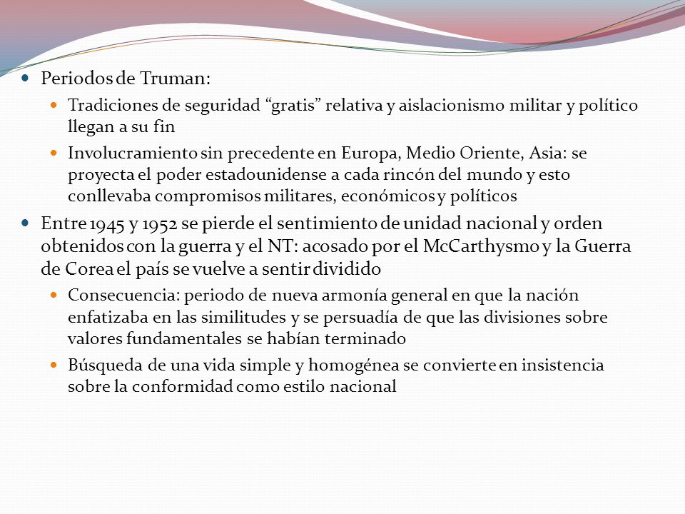 Periodos de Truman: Tradiciones de seguridad gratis relativa y aislacionismo militar y político llegan a su fin.