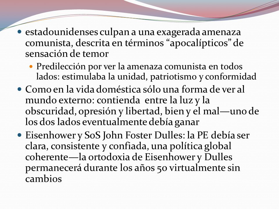 estadounidenses culpan a una exagerada amenaza comunista, descrita en términos apocalípticos de sensación de temor