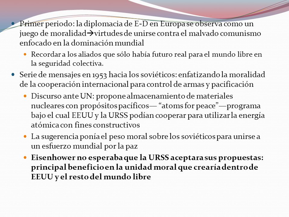 Primer periodo: la diplomacia de E-D en Europa se observa como un juego de moralidadvirtudes de unirse contra el malvado comunismo enfocado en la dominación mundial